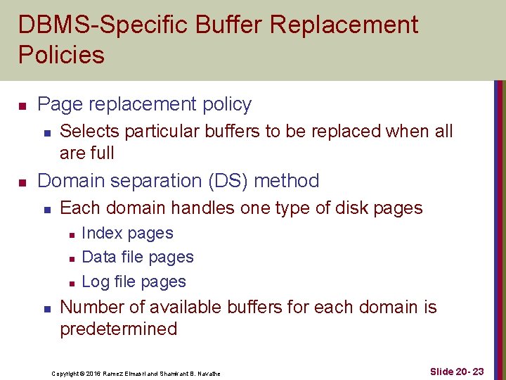 DBMS-Specific Buffer Replacement Policies n Page replacement policy n n Selects particular buffers to