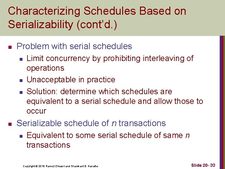 Characterizing Schedules Based on Serializability (cont’d. ) n Problem with serial schedules n n