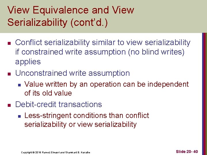 View Equivalence and View Serializability (cont’d. ) n n Conflict serializability similar to view