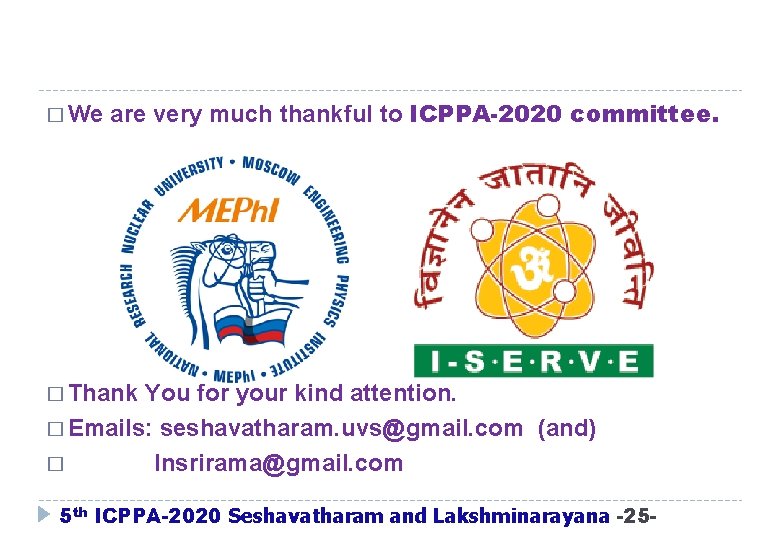 � We are very much thankful to ICPPA-2020 committee. � Thank You for your � We are very much thankful to ICPPA-2020 committee. � Thank You for your