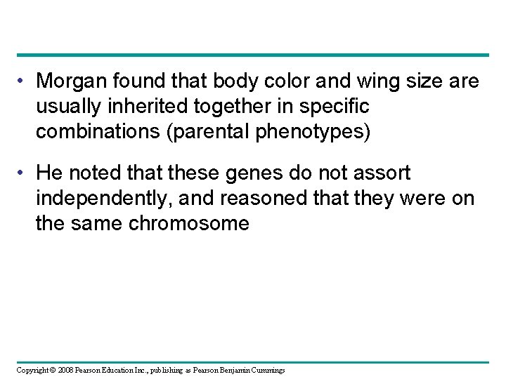  • Morgan found that body color and wing size are usually inherited together