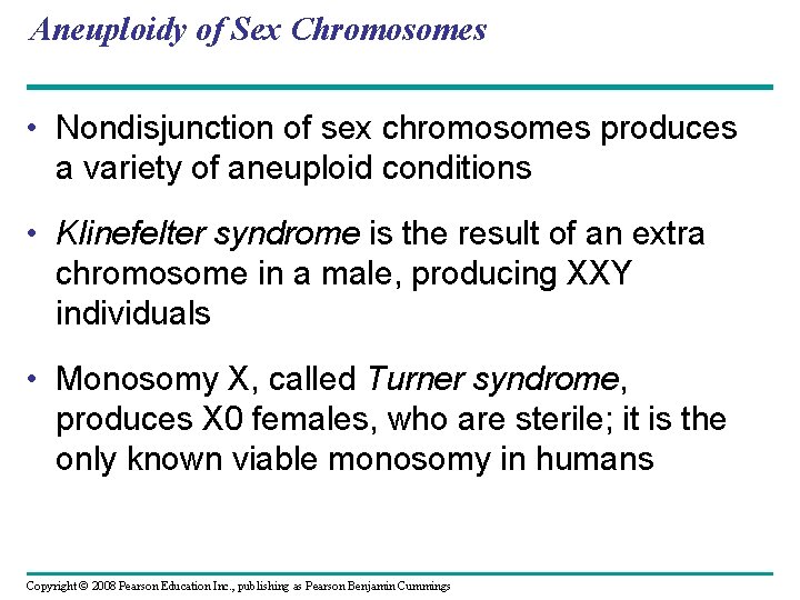 Aneuploidy of Sex Chromosomes • Nondisjunction of sex chromosomes produces a variety of aneuploid
