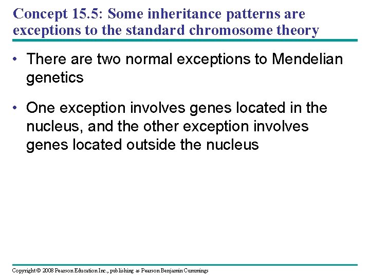 Concept 15. 5: Some inheritance patterns are exceptions to the standard chromosome theory •
