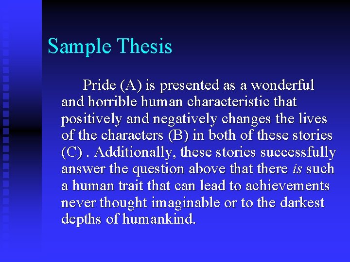 Sample Thesis Pride (A) is presented as a wonderful and horrible human characteristic that