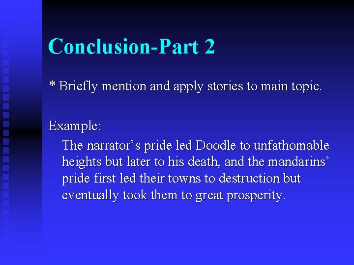 Conclusion-Part 2 * Briefly mention and apply stories to main topic. Example: The narrator’s