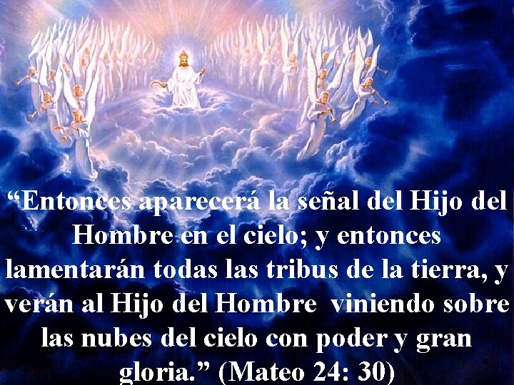 “Entonces aparecerá la señal del Hijo del Hombre en el cielo; y entonces lamentarán