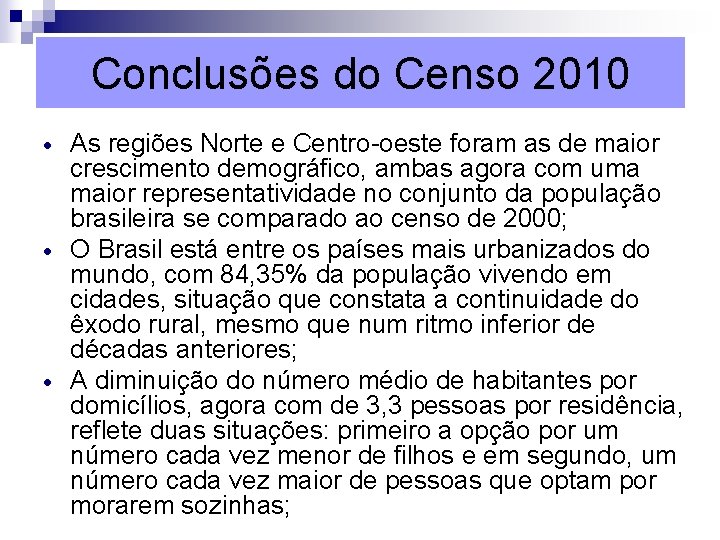 Conclusões do Censo 2010 As regiões Norte e Centro-oeste foram as de maior crescimento