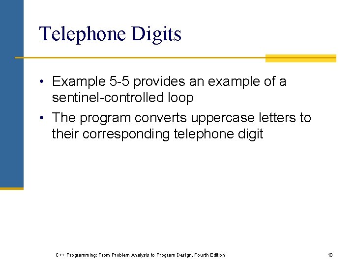 Telephone Digits • Example 5 -5 provides an example of a sentinel-controlled loop •