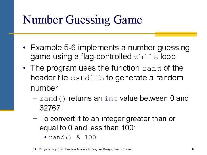 Number Guessing Game • Example 5 -6 implements a number guessing game using a