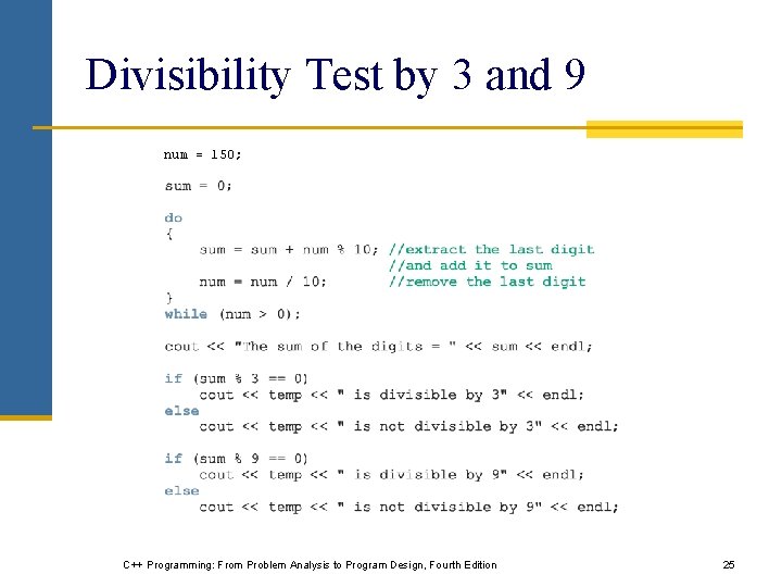 Divisibility Test by 3 and 9 num = 150; C++ Programming: From Problem Analysis