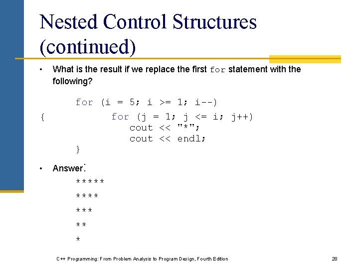 Nested Control Structures (continued) • { • What is the result if we replace