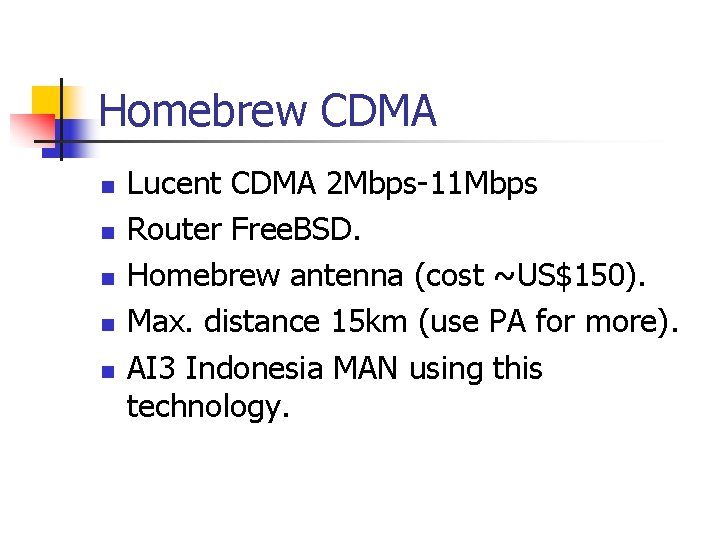 Homebrew CDMA n n n Lucent CDMA 2 Mbps-11 Mbps Router Free. BSD. Homebrew