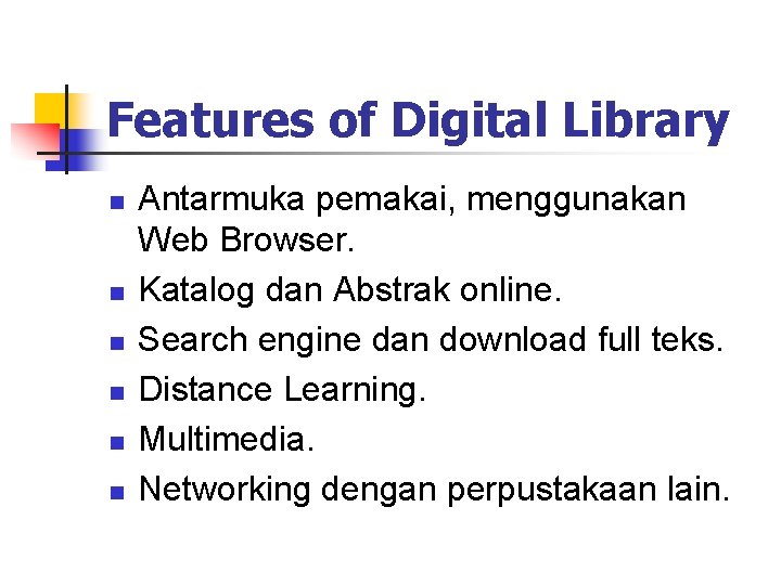 Features of Digital Library n n n Antarmuka pemakai, menggunakan Web Browser. Katalog dan