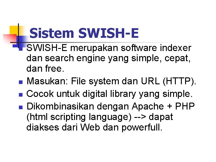 Sistem SWISH-E n n SWISH-E merupakan software indexer dan search engine yang simple, cepat,