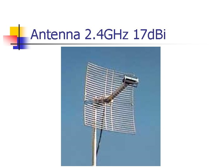 Antenna 2. 4 GHz 17 d. Bi 