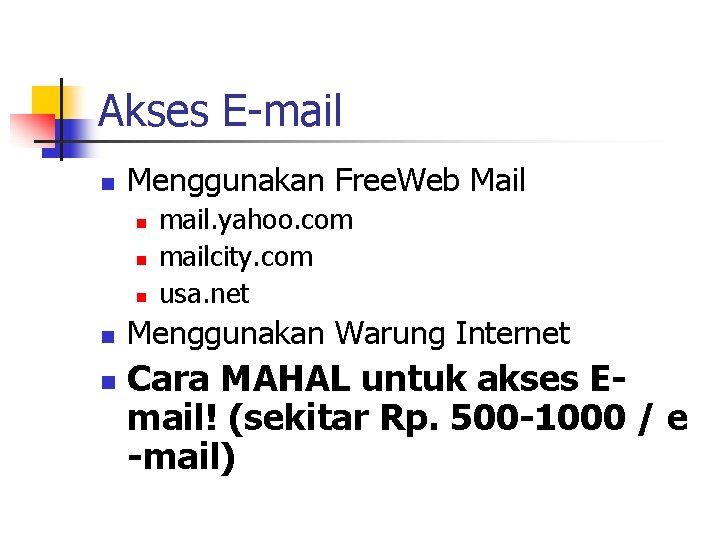 Akses E-mail n Menggunakan Free. Web Mail n n n mail. yahoo. com mailcity.