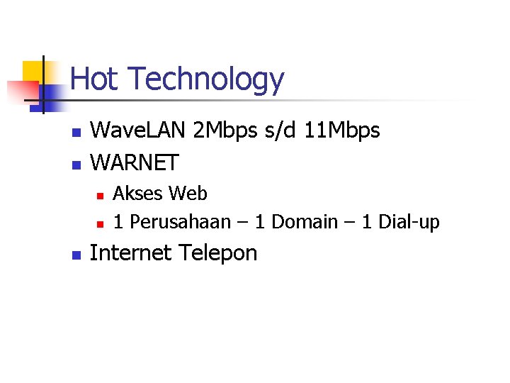 Hot Technology n n Wave. LAN 2 Mbps s/d 11 Mbps WARNET n n