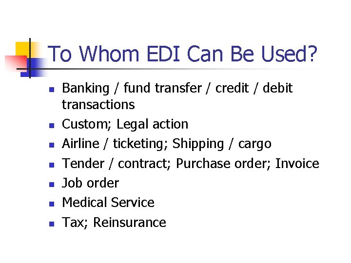 To Whom EDI Can Be Used? n n n n Banking / fund transfer