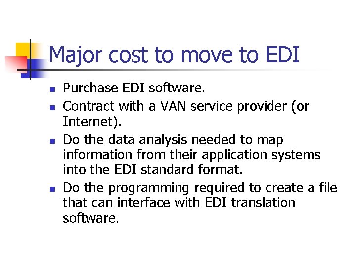Major cost to move to EDI n n Purchase EDI software. Contract with a