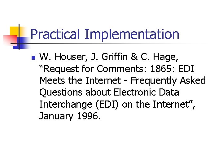 Practical Implementation n W. Houser, J. Griffin & C. Hage, “Request for Comments: 1865: