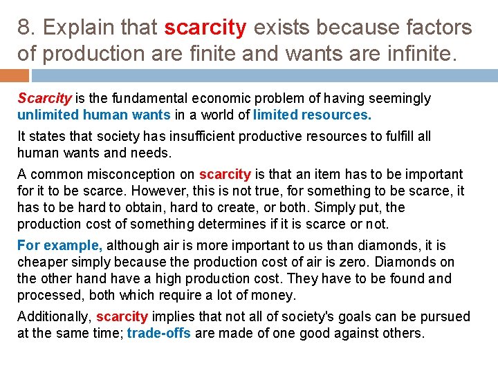 8. Explain that scarcity exists because factors of production are finite and wants are