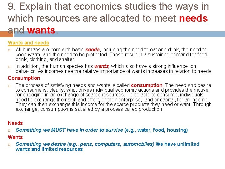 9. Explain that economics studies the ways in which resources are allocated to meet