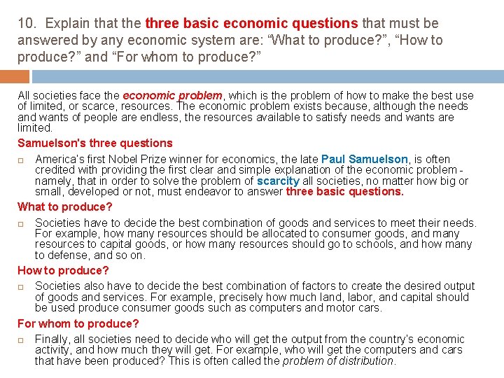 10. Explain that the three basic economic questions that must be answered by any