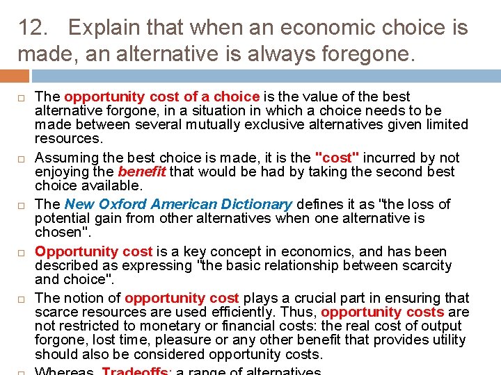 12. Explain that when an economic choice is made, an alternative is always foregone.