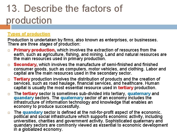 13. Describe the factors of production Types of production Production is undertaken by firms,