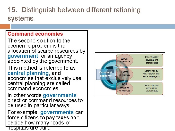 15. Distinguish between different rationing systems Command economies The second solution to the economic
