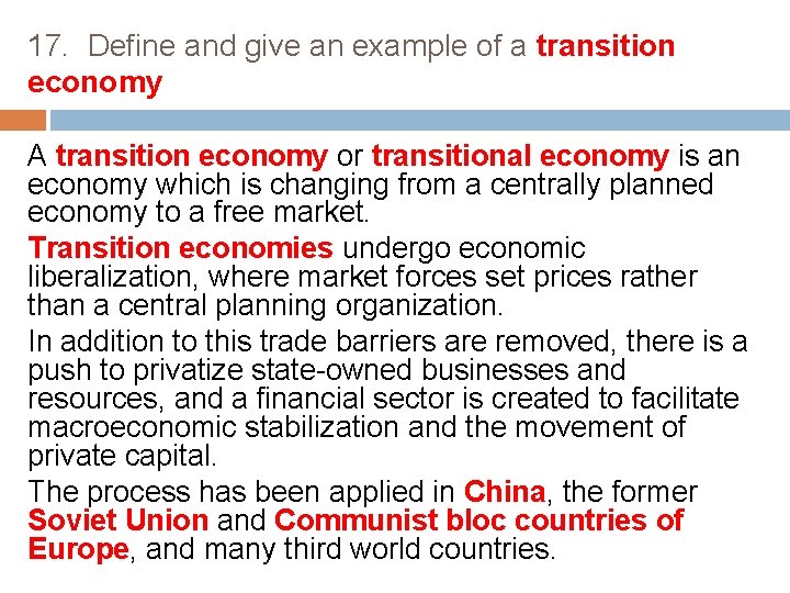 17. Define and give an example of a transition economy A transition economy or