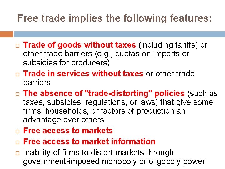 Free trade implies the following features: Trade of goods without taxes (including tariffs) or