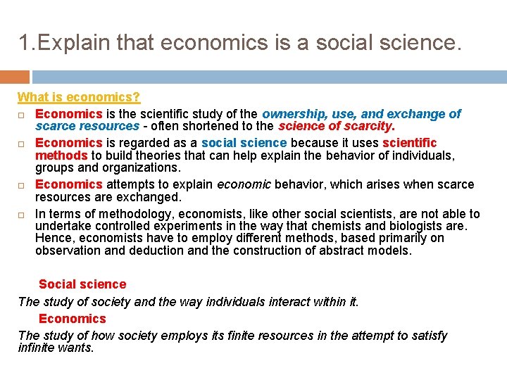 1. Explain that economics is a social science. What is economics? Economics is the