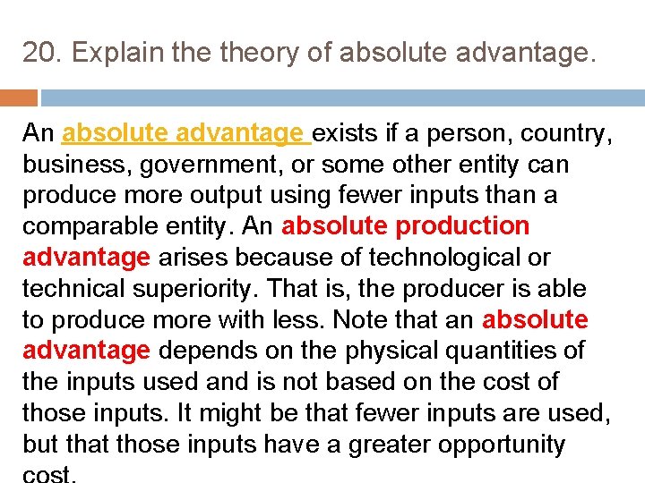 20. Explain theory of absolute advantage. An absolute advantage exists if a person, country,