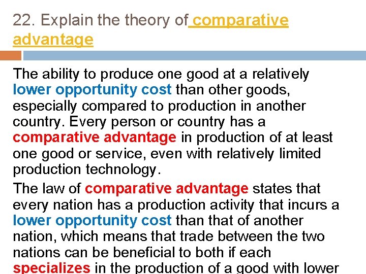 22. Explain theory of comparative advantage The ability to produce one good at a