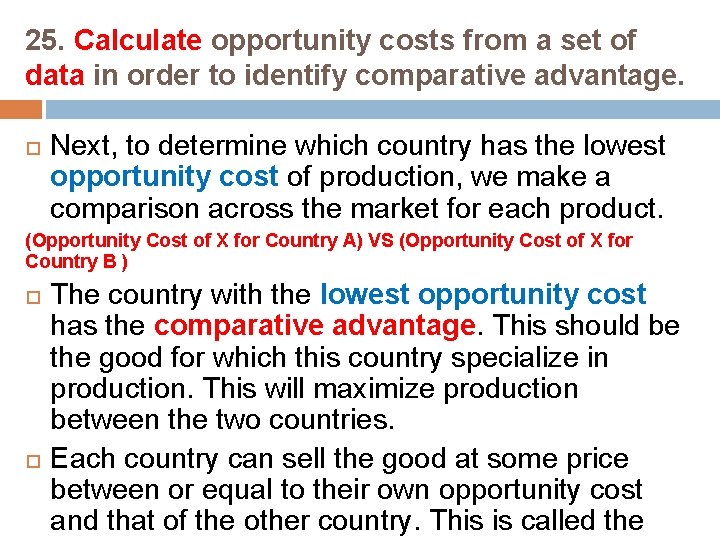 25. Calculate opportunity costs from a set of data in order to identify comparative