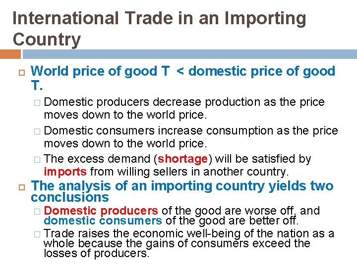 International Trade in an Importing Country World price of good T < domestic price