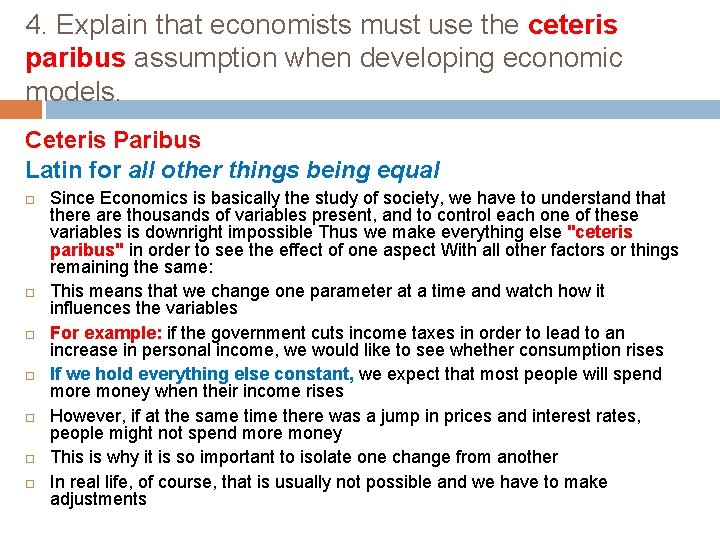 4. Explain that economists must use the ceteris paribus assumption when developing economic models.