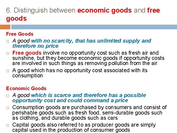 6. Distinguish between economic goods and free goods Free Goods A good with no