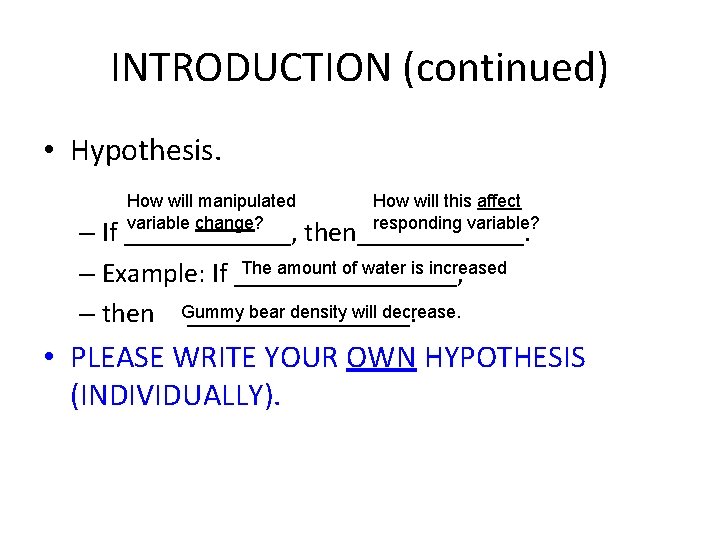 INTRODUCTION (continued) • Hypothesis. How will manipulated variable change? How will this affect responding