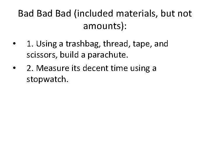 Bad Bad (included materials, but not amounts): • • 1. Using a trashbag, thread,