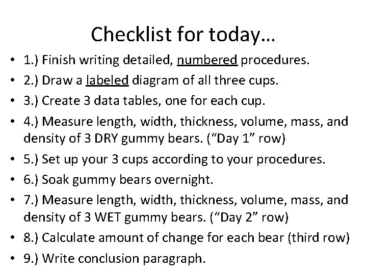 Checklist for today… • • • 1. ) Finish writing detailed, numbered procedures. 2.