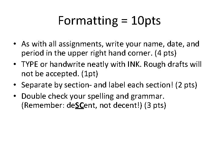 Formatting = 10 pts • As with all assignments, write your name, date, and