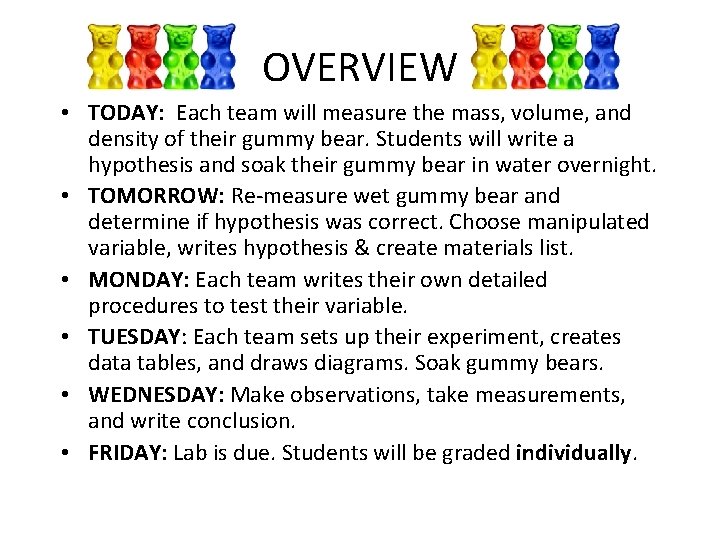 OVERVIEW • TODAY: Each team will measure the mass, volume, and density of their