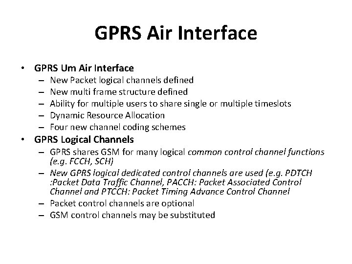 GPRS Air Interface • GPRS Um Air Interface – – – New Packet logical