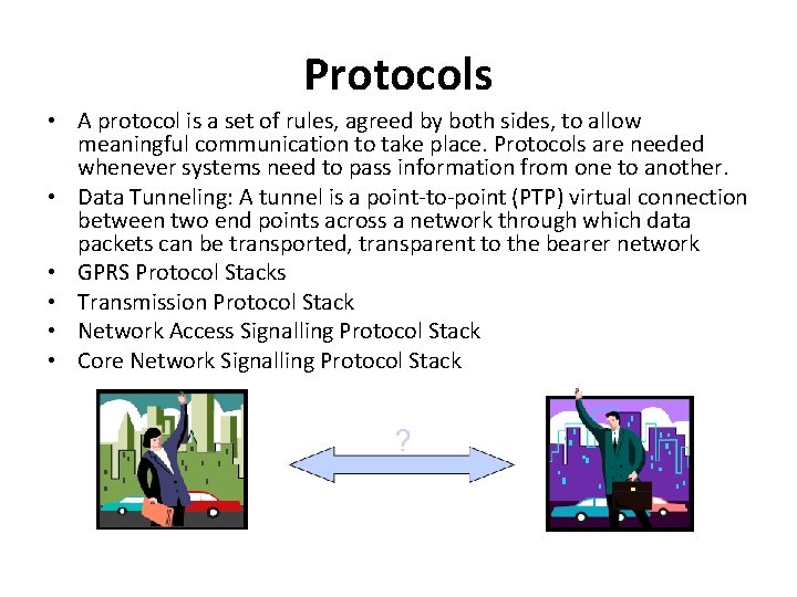 Protocols • A protocol is a set of rules, agreed by both sides, to