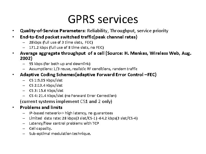 GPRS services • • Quality-of-Service Parameters: Reliability, Throughput, service priority End-to-End packet switched traffic(peak