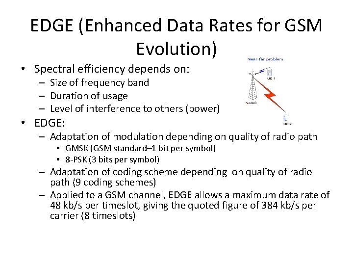 EDGE (Enhanced Data Rates for GSM Evolution) • Spectral efficiency depends on: – Size