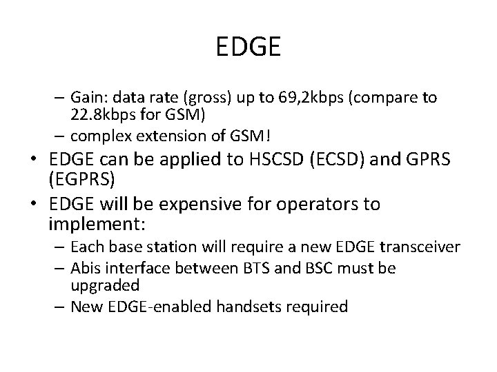 EDGE – Gain: data rate (gross) up to 69, 2 kbps (compare to 22.