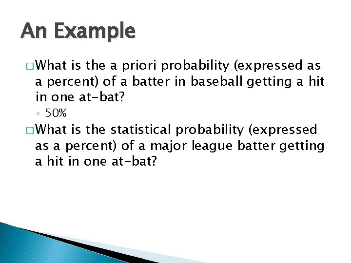 An Example � What is the a priori probability (expressed as a percent) of
